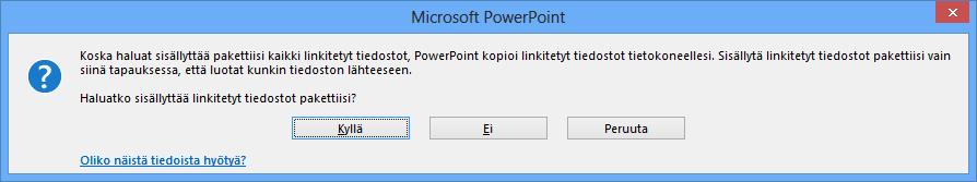 Kuva 49 Ilmoitusikkuna Saatat saada ilmoituksen siitä, että olet linkittänyt esitykseesi muita tiedostoja. Hyväksy ilmoitus Kyllä (Yes) -painikkeella.