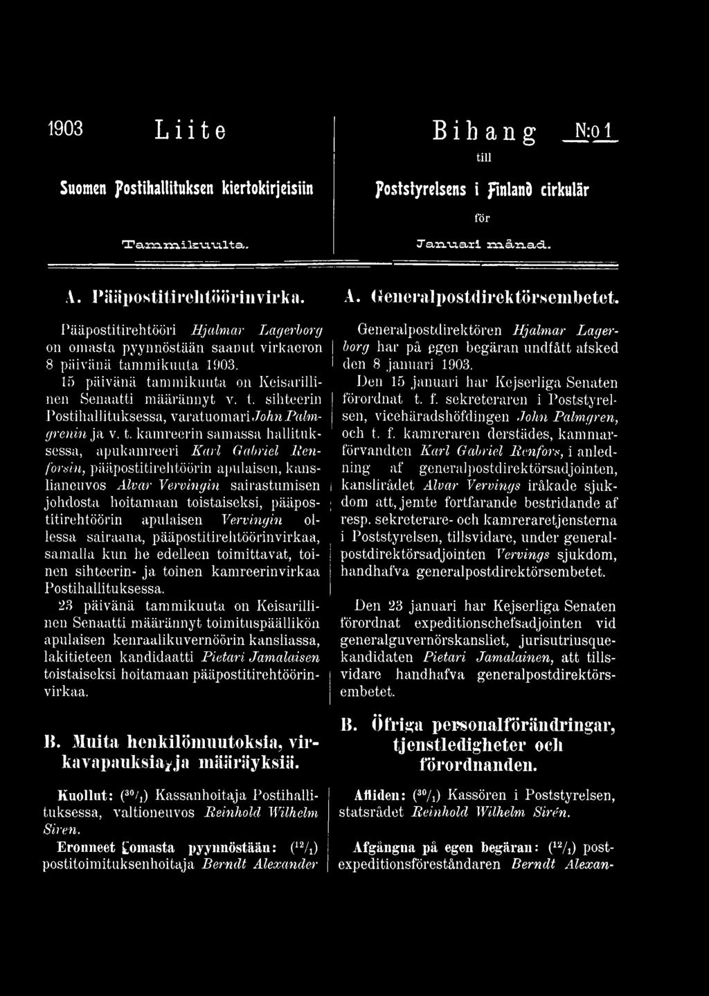 23 päivänä tammikuuta on Keisarillinen Senaatti määrännyt toimituspäällikön apulaisen kenraalikuvernöörin kansliassa, lakitieteen kandidaatti Pietari Jumalaisen toistaiseksi hoitamaan