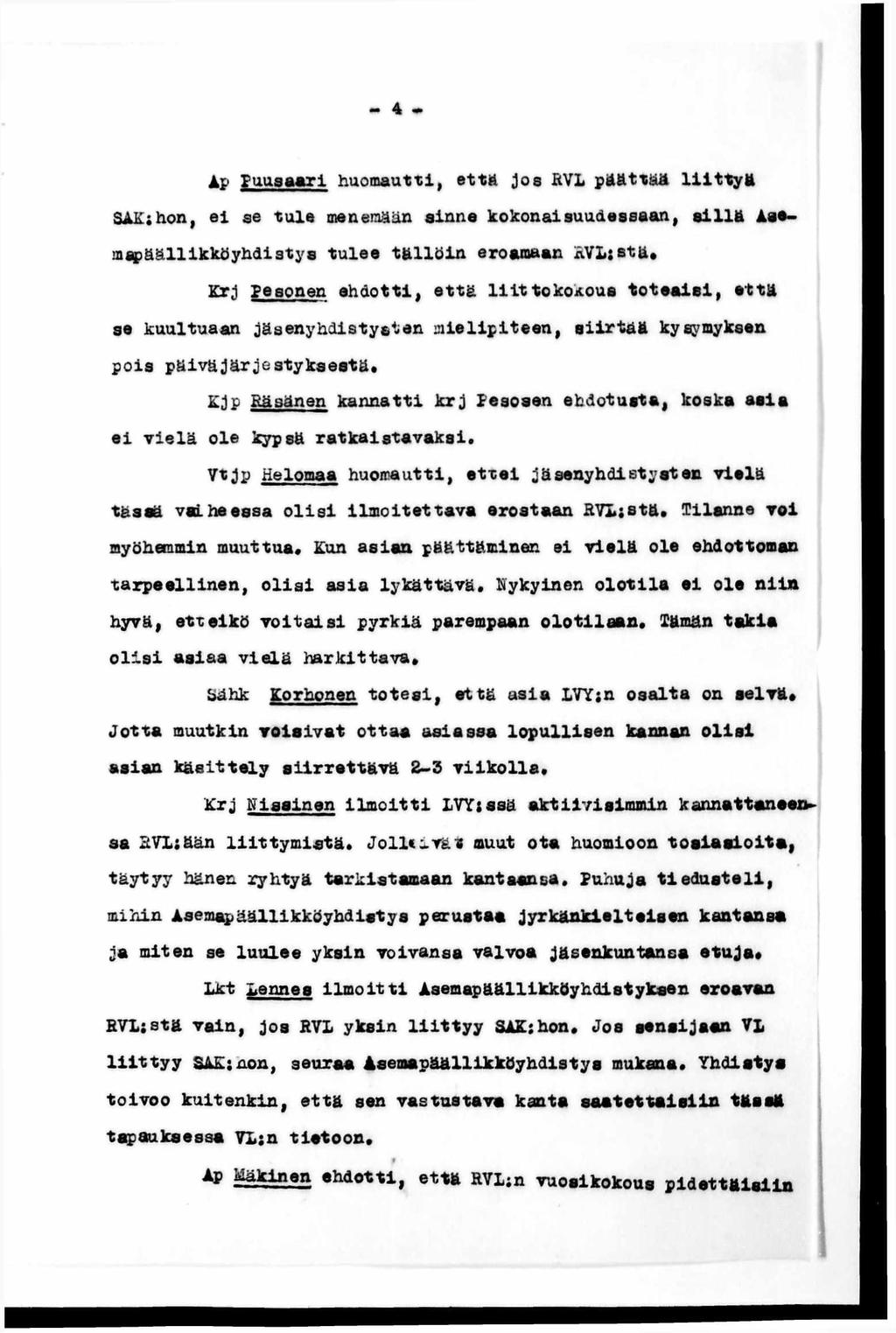 4 lp P u u saa ri huom autti, e ttä Jo s RVL p ä ä ttä ä l i i t t y ä SAKjhon, e l se tu le menemään sinne kokonaisuudessaan, s i l l ä A«em ap äälllk köyh disty s tu le e t ä ll ö i n eroamaan