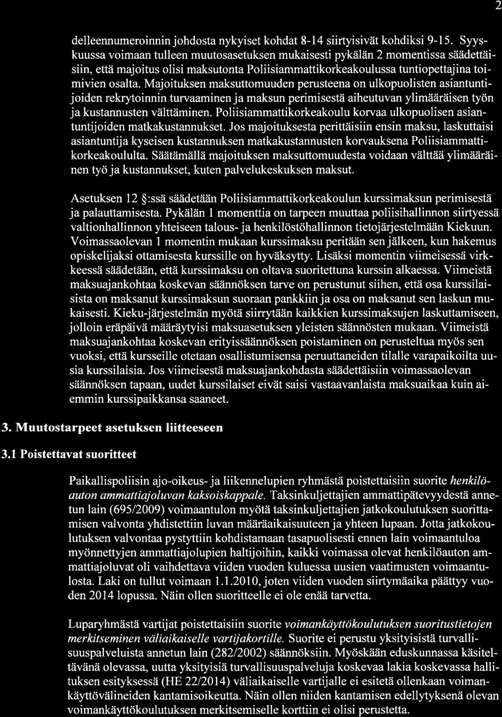 2 delleennumeroinnin johdosta nykyiset kohdat 8-14 siirtyisivät kohdiksi 9-15.