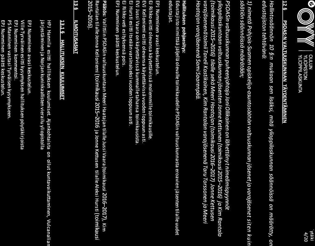 0 6\\V/A\V// OULUN Pöytä ki rja II II QJ(( J(( YLIOPISTON Kokouksennro4/2016 12 PSOAS:N VALTUUSKUNNAN TÄYDENTÄMINEN Hallintosäännön 10 :n mukaan sen lisäksi, mitä ylioppilaskunnan säännöissä on