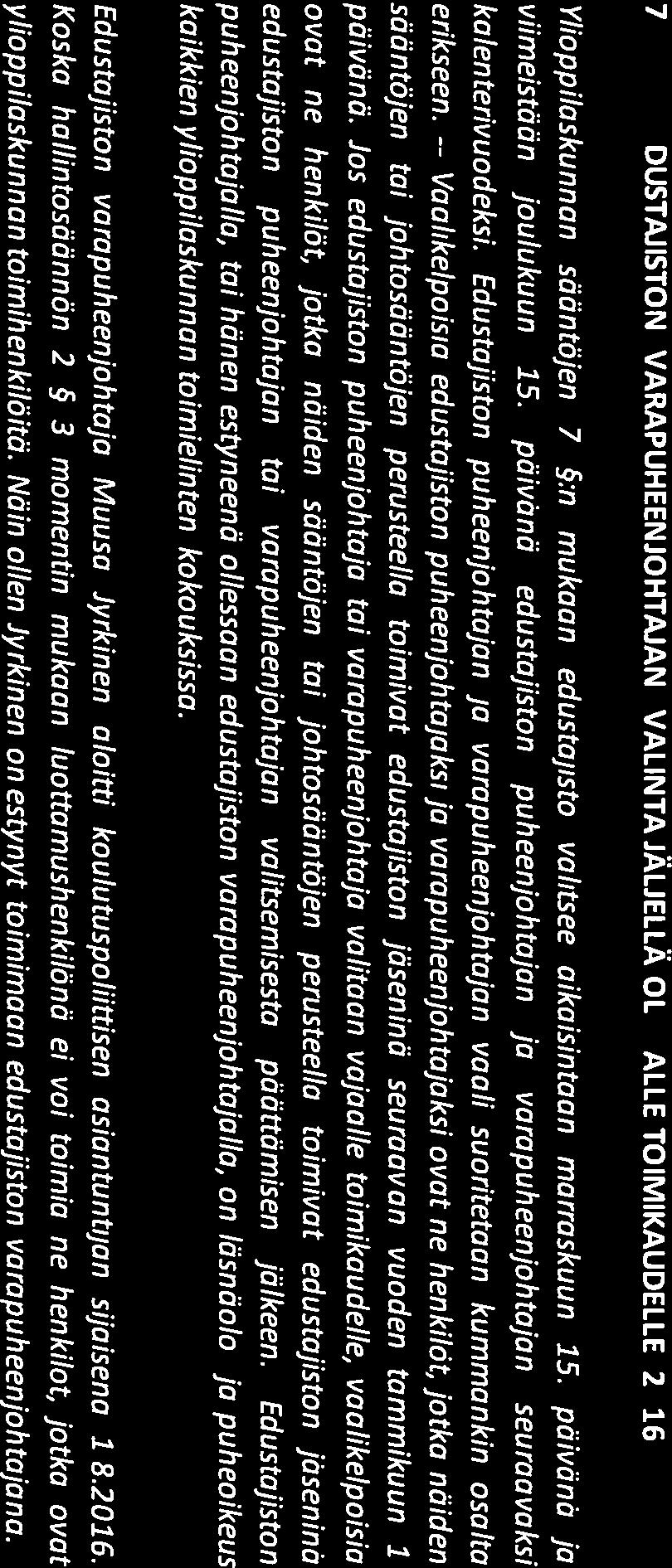 Vaalikelpoisia ja 0 6&\VIA\VII OULUN Pöytä kirja QT(( 1Y( YLIOPISTON Kokouksen n ro 4/2016 YLIOPPILASKUNTA 6 EDUSTAJISTON JÄSENTEN ERONPYYNNÖT Hallintosäännön 5.