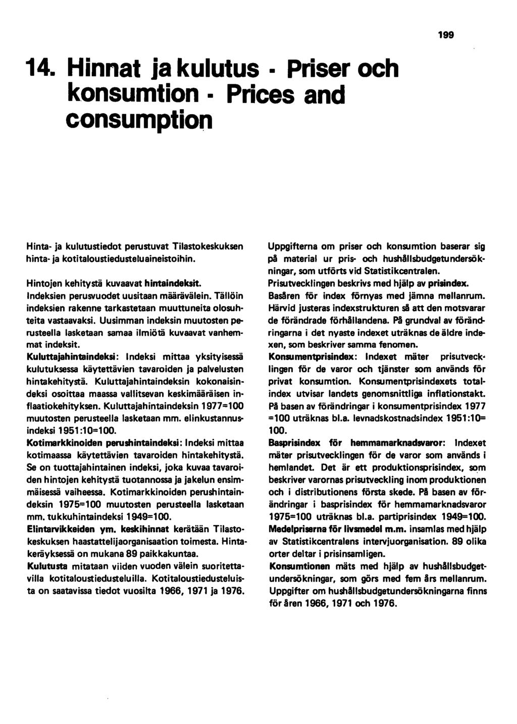 14. Hinnat ja kulutus Priser och konsumtion Prices and e onsumption 199 Hinta- ja kulutustiedot perustuvat Tilastokeskuksen hinta- ja kotitaloustiedusteluaineistoihin.