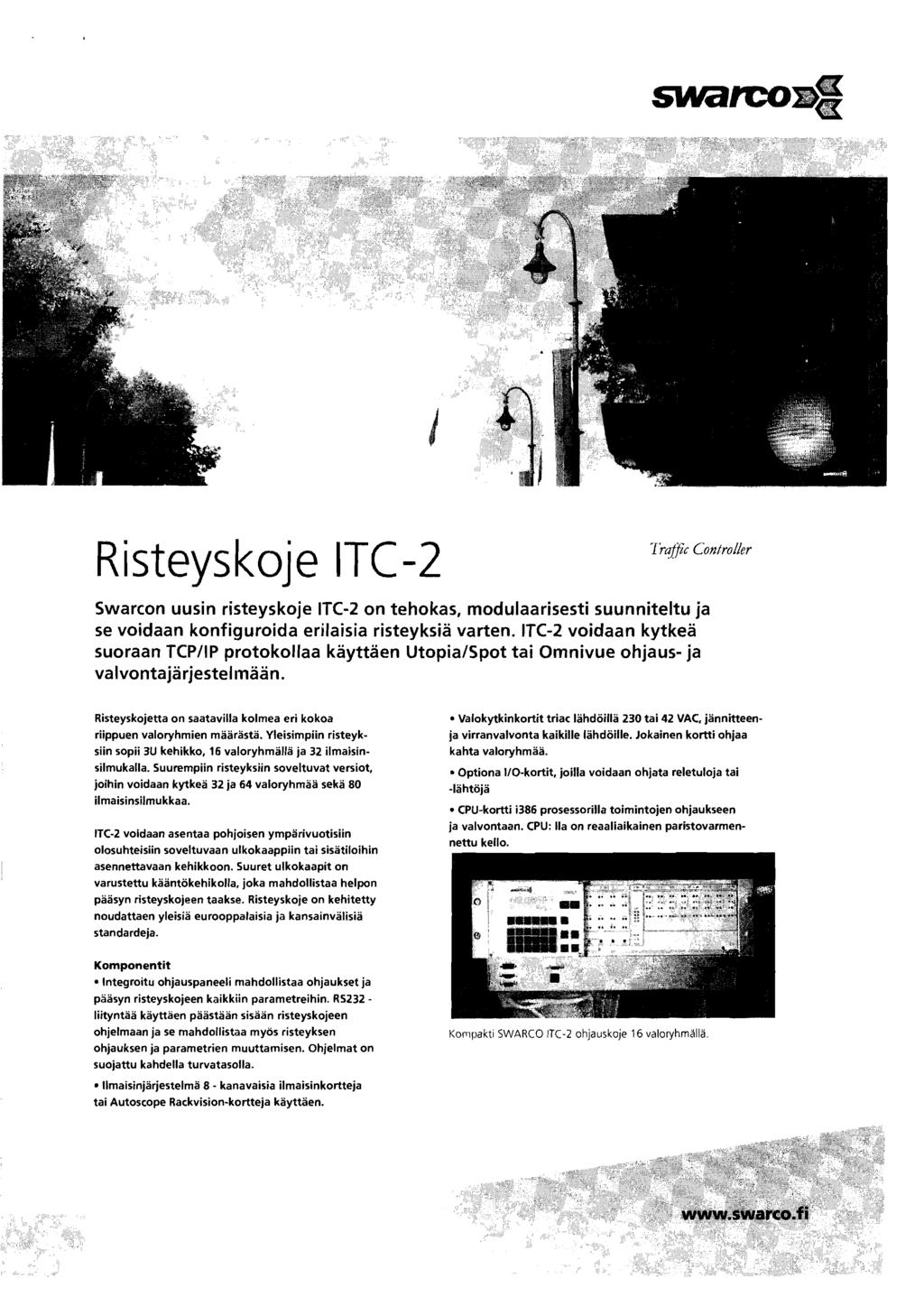 Risteyskoje ITe-2 Traffic Controller Swarcon uusin risteyskoje ITC-2 on tehokas, modulaarisesti suunniteltu ja se voidaan konfiguroida erilaisia risteyksla varten.