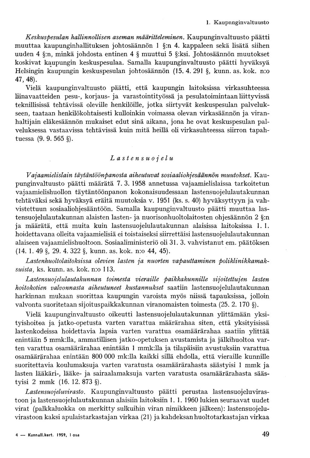 Keskuspesulan hallinnollisen aseman määritteleminen. Kaupunginvaltuusto päätti muuttaa kaupunginhallituksen johtosäännön 1 :n 4.