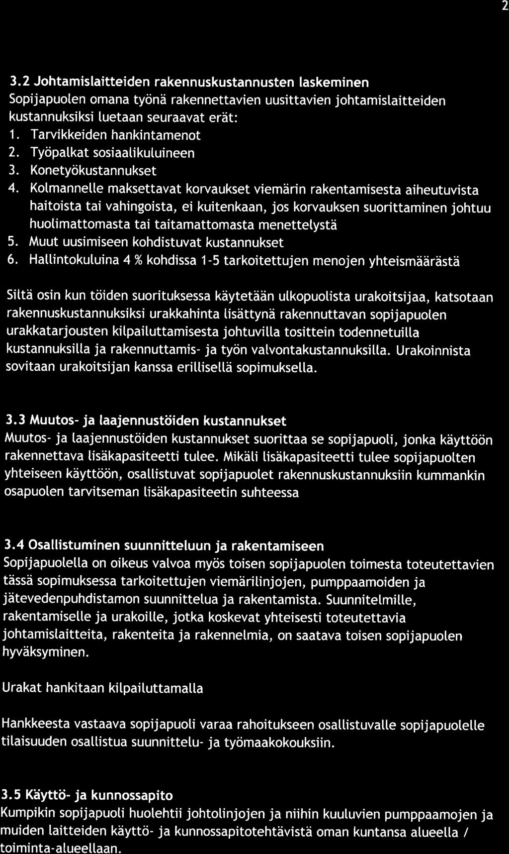 z 3.2 Johmislieiden rkennuskusnnusen lskeminen Sopijpuoen omn yönä rkennevien uusivien johmisieiden kusnnuksiksi luen seurv erä 1. Trvikkeiden hnkinmeno 2. Työpk sosiikuuineen 3. Koneyökusnnukse 4.