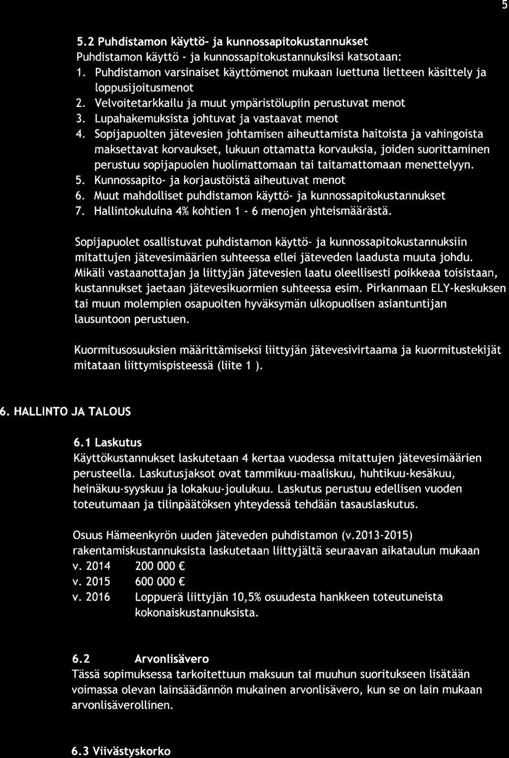 5 5.2 Puhdismon käyö- j kunnosspiokusnnukse Puhdismon käyö - j kunnosspiokusnnuksiksi kson 1. Puhdismon vrsinise käyömeno mukn lueun lieeen käsiey j oppusijoiusmeno?-. Velvoierkkilu j muu ympärisöupiin perusuv meno 3.