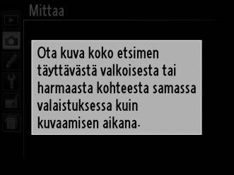 Esiasetus käsin Käsin tehtyä esiasetusta käytetään valkotasapainon mukautettujen asetusten tallentamiseen ja käyttämiseen, kun kuvaus tapahtuu sekavalossa, tai voimakkaan värisävyn omaavien