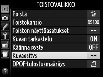 Kuvaesitykset Toistovalikon Kuvaesitys-vaihtoehtoa käytetään näyttämään nykyisen toistokansion kuvat kuvaesityksenä (0 149). 1 Valitse Kuvaesitys.