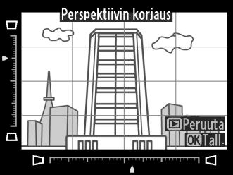 Perspektiivin korjaus G-painike N muokkausvalikko Luo kopioita, jotka vähentävät perspektiivin vaikutusta silloin,