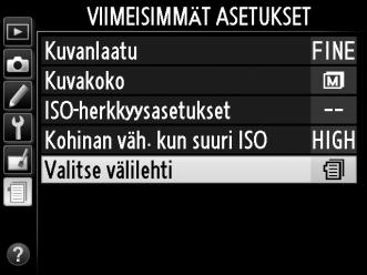 m Viimeisimmät asetukset/o Oma valikko Viimeisimpien asetusten valikko tulee esiin, kun painat G-painiketta ja valitset m (viimeisimmät asetukset) -välilehden.