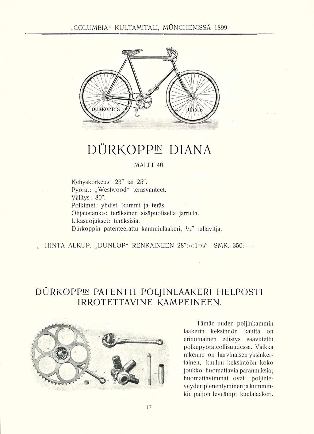 COLUMBIA KULTAMITALI, MUNCHENISSÄ 1899. DURKOPP DIANA MALLI 40. Kehyskorkeus: 23" tai 25". Pyörät: Westwood teräsvanteet. Välitys: 80". Polkimet: yhdist. kummi ja teräs.