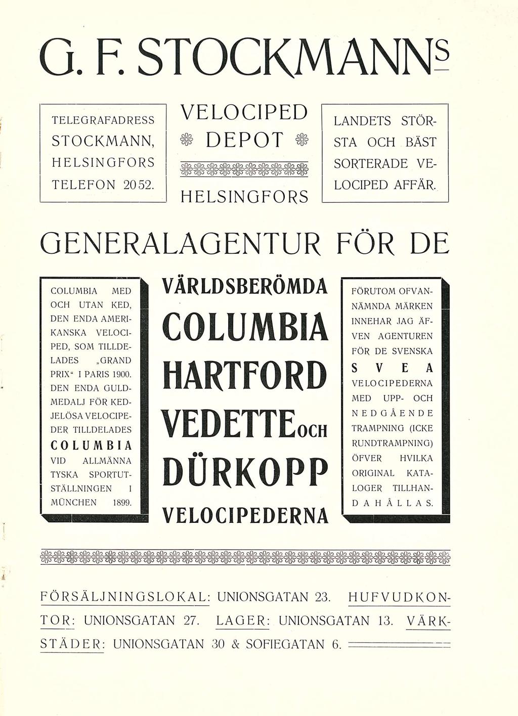 G. F. STOCKMANN 3 TELEGRAFADRESS STOCKMANN, HELSINGFORS TELEFON 2052. VELOCIPED V 1 # DEPOT # HELSINGFORS LANDETS STÖR- STA OCH BÄST SORTERADE VE- LOCIPED AFFÄR.