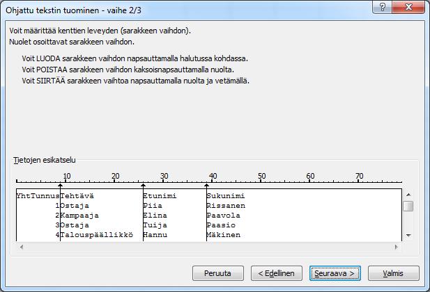 Kiinteä leveys (Fixed width) ei, ikkunan tekstistä huolimatta, tarkoita sitä, että sarakkeiden (kenttien) välissä olisi välilyöntiä.