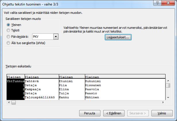 Lisäasetukset-painike Kuva 126 Ohjattu tekstin tuominen, vaihe 3 Viimeisessä vaiheessa määritellään karkeasti, mitä typpiä kunkin sarakkeen tiedot ovat.