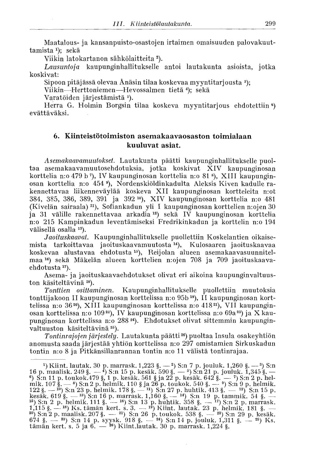 299 III. Kiinteistölautakunta. Maatalous- ja kansanpuisto-osastojen irtaimen omaisuuden palo vakuuttamista sekä Viikin latokartanon sähkölaitteita 2 ).