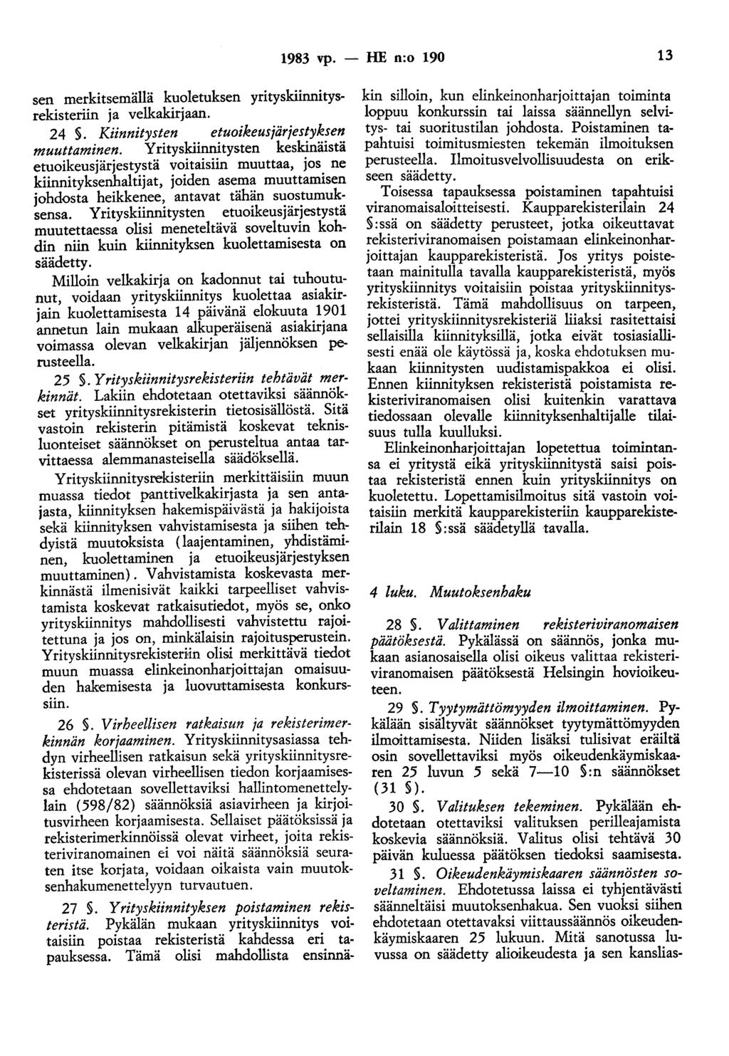 1983 vp. - HE n:o 190 13 sen merkitsemällä kuoletuksen yrityskiinnitysrekisteriin ja velkakirjaan. 24. Kiinnitysten etuoikeusjärjestyksen muuttaminen.