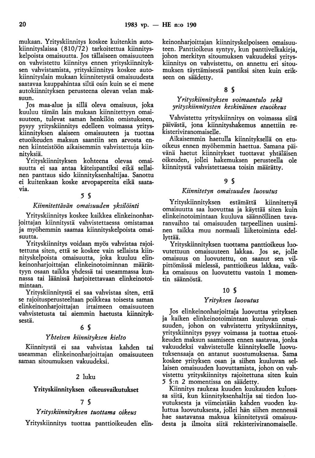 20 1983 vp. - HE n:o 190 mukaan. Yrityskiinnitys koskee kuitenkin autokiinnityslaissa ( 810/72) tarkoitettua kiinnityskelpoista omaisuutta.