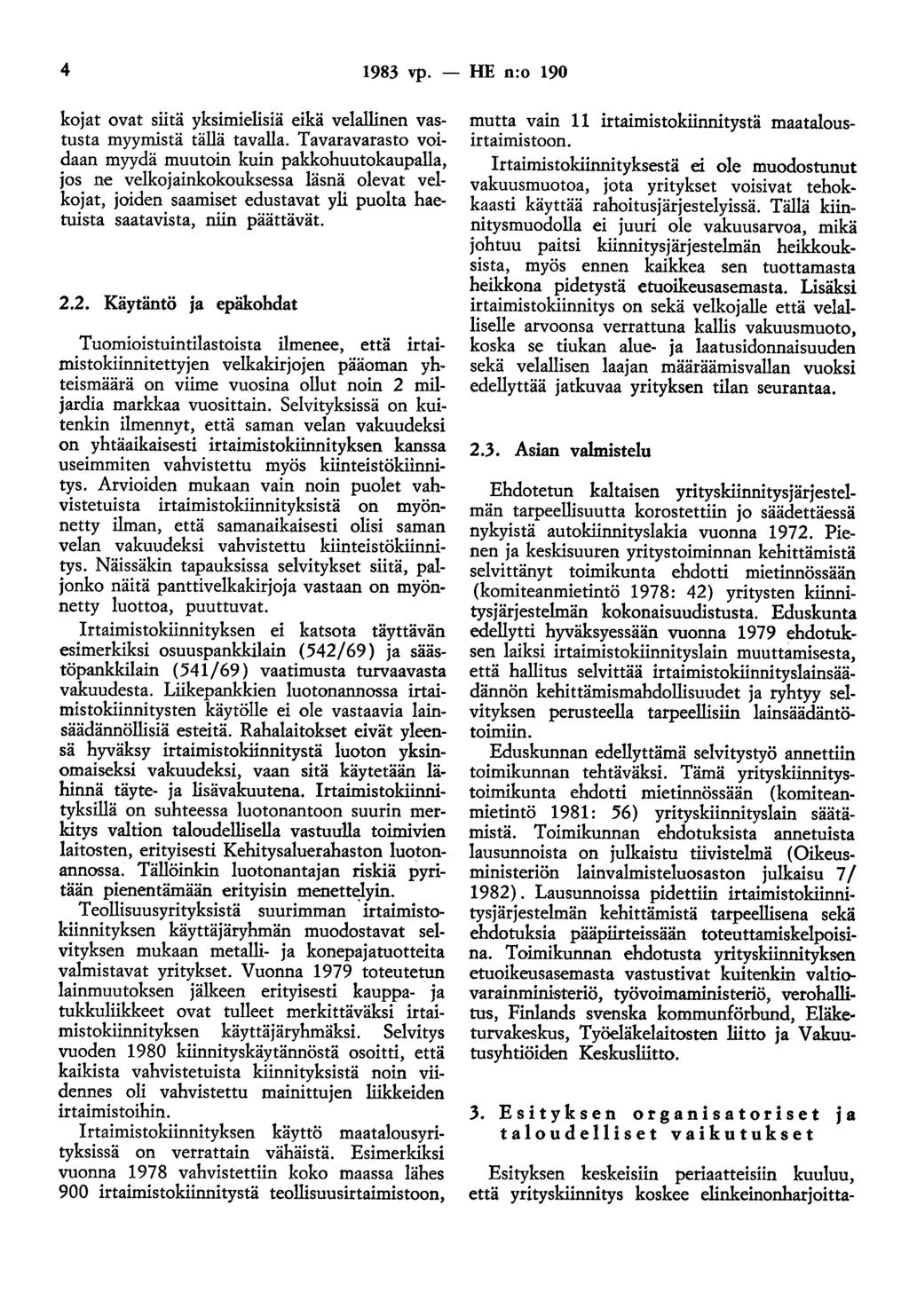 4 1983 vp. - HE n:o 190 kojat ovat siitä yksimielisiä eikä velallinen vastusta myymistä tällä tavalla.