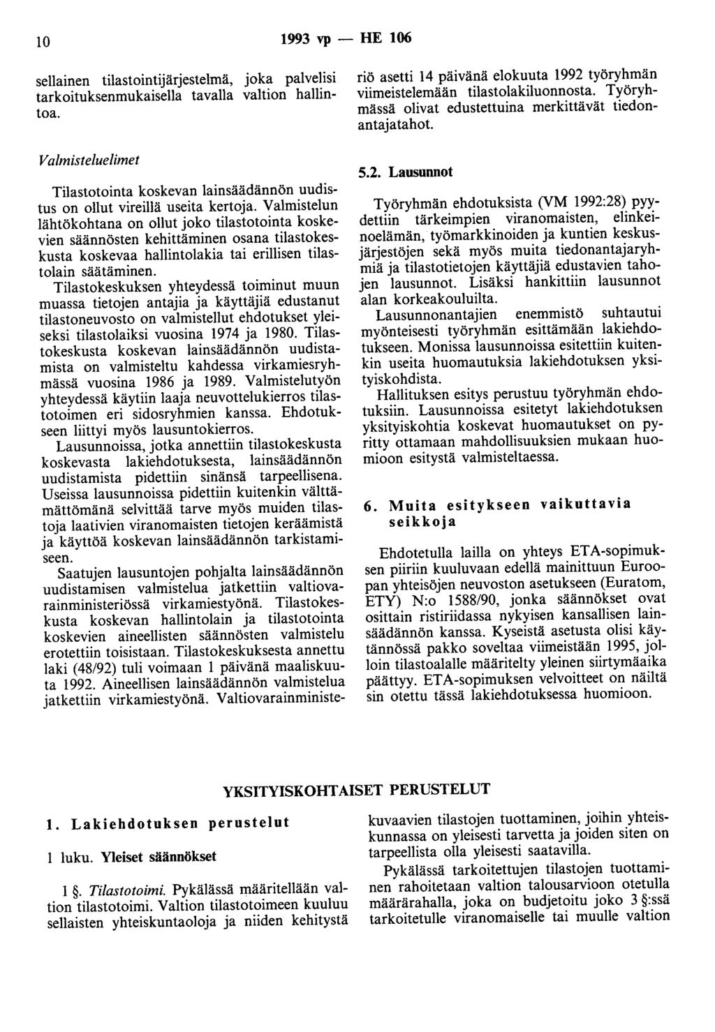 10 1993 vp - HE 106 sellainen tilastointijärjestelmä, joka palvelisi tarkoituksenmukaisella tavalla valtion hallintoa.