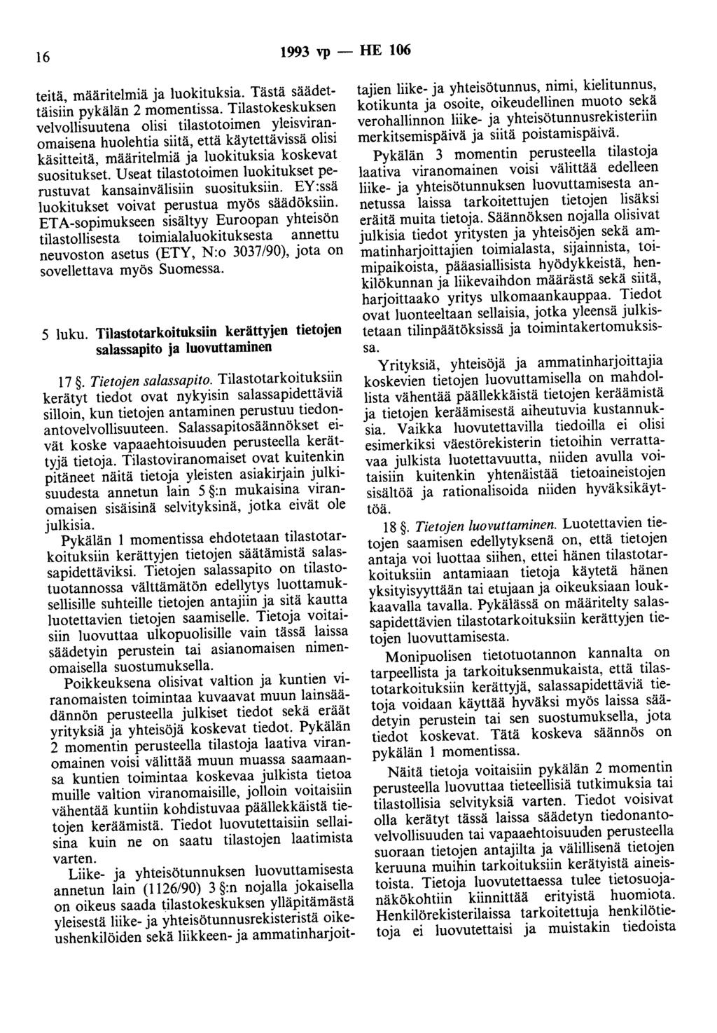 16 1993 vp - HE 106 teitä, määritelmiä ja luokituksia. Tästä säädettäisiin pykälän 2 momentissa.