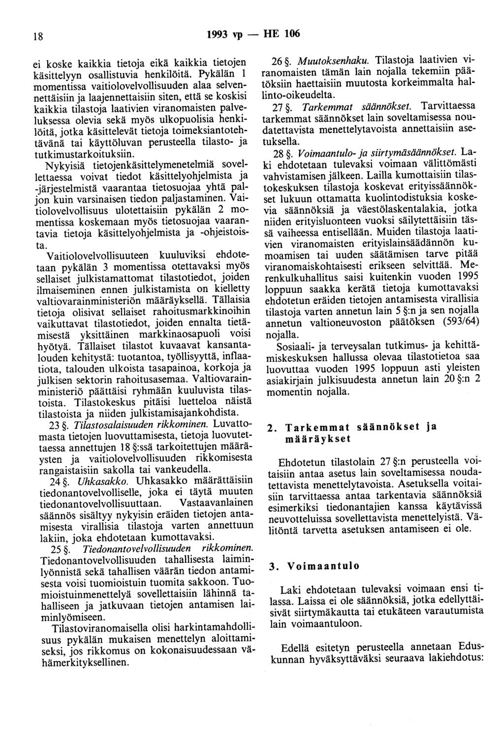 18 1993 vp - HE 106 ei koske kaikkia tietoja eikä kaikkia tietojen käsittelyyn osallistuvia henkilöitä.