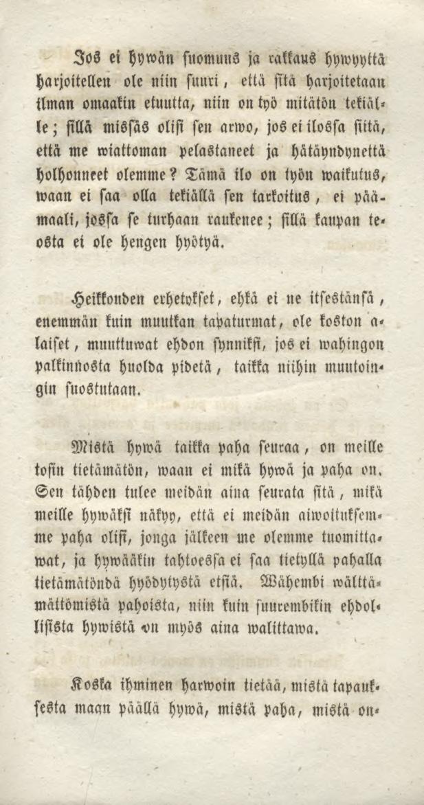 Jos ci tyywätt fttommis ja rakkaus hywyytta ole niin suuri, etta sitä harjoitetaan harjoitellen ilman omaakin etuutta, niin on työ mitätön tekiälle; sillä missäs olisi sen armo, jos eiilossa siitä,