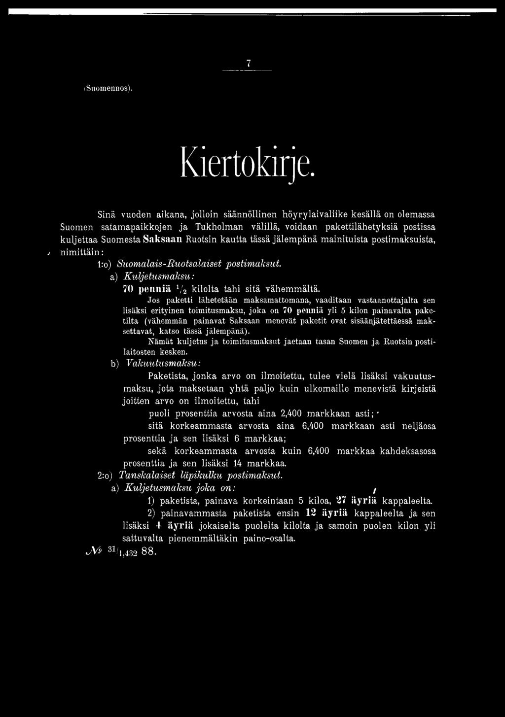 kautta tässä jälempänä mainituista postimaksuista, j nimittäin: l:o) S u o m a la is-r u o tsa la ise t p o stim a k su t. a) K u lje tu sm a k su : 70 penniä 1/2 kilolta tahi sitä vähemmältä.