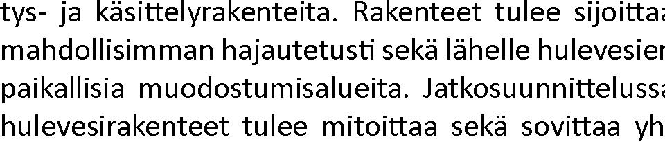 Asukaskohtaiseen kustannukseen ei ole huomioitu koko valumaalueelle kohdistuvia huleve alueiden ja rakenteiden kanssa.