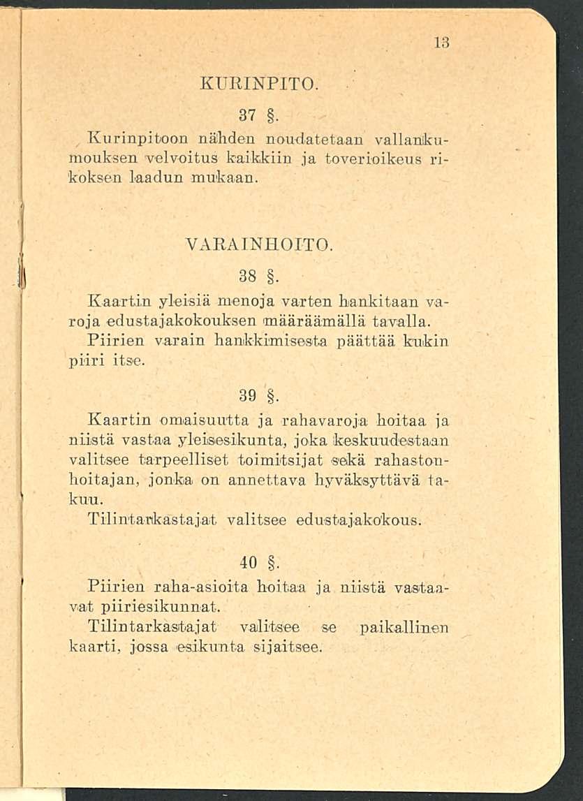 KURINPITO. 37. Kurinpitoon nähden noudatetaan vallankumouksen velvoitus kaikkiin ja toverioikeus rikoksen laadun mukaan. VARAINHOITO. 38.