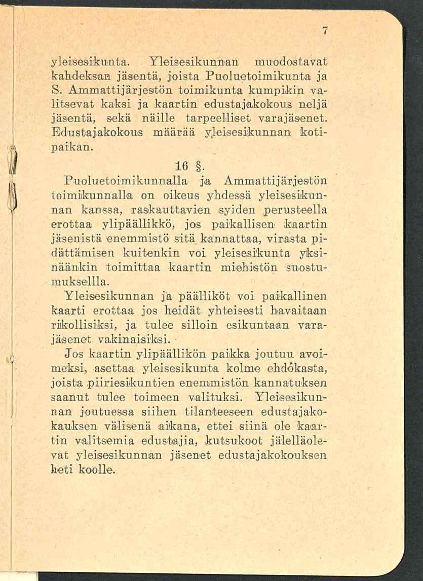 yleisesikunta. Yleisesikunnan muodostavat kahdeksan jäsentä, joista Puoluetoimikunta ja S.