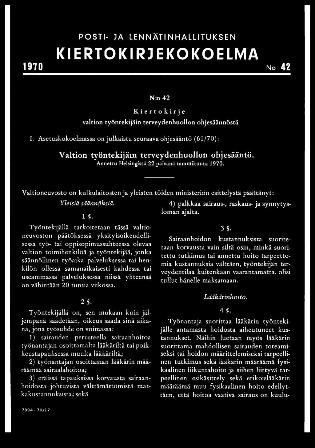 Valtioneuvosto on kulkulaitosten ja yleisten töiden ministeriön esittelystä päättänyt: Yleisiä säännöksiä. 4) palkkaa sairaus-, raskaus- ja synnytysloman ajalta. 1 s.