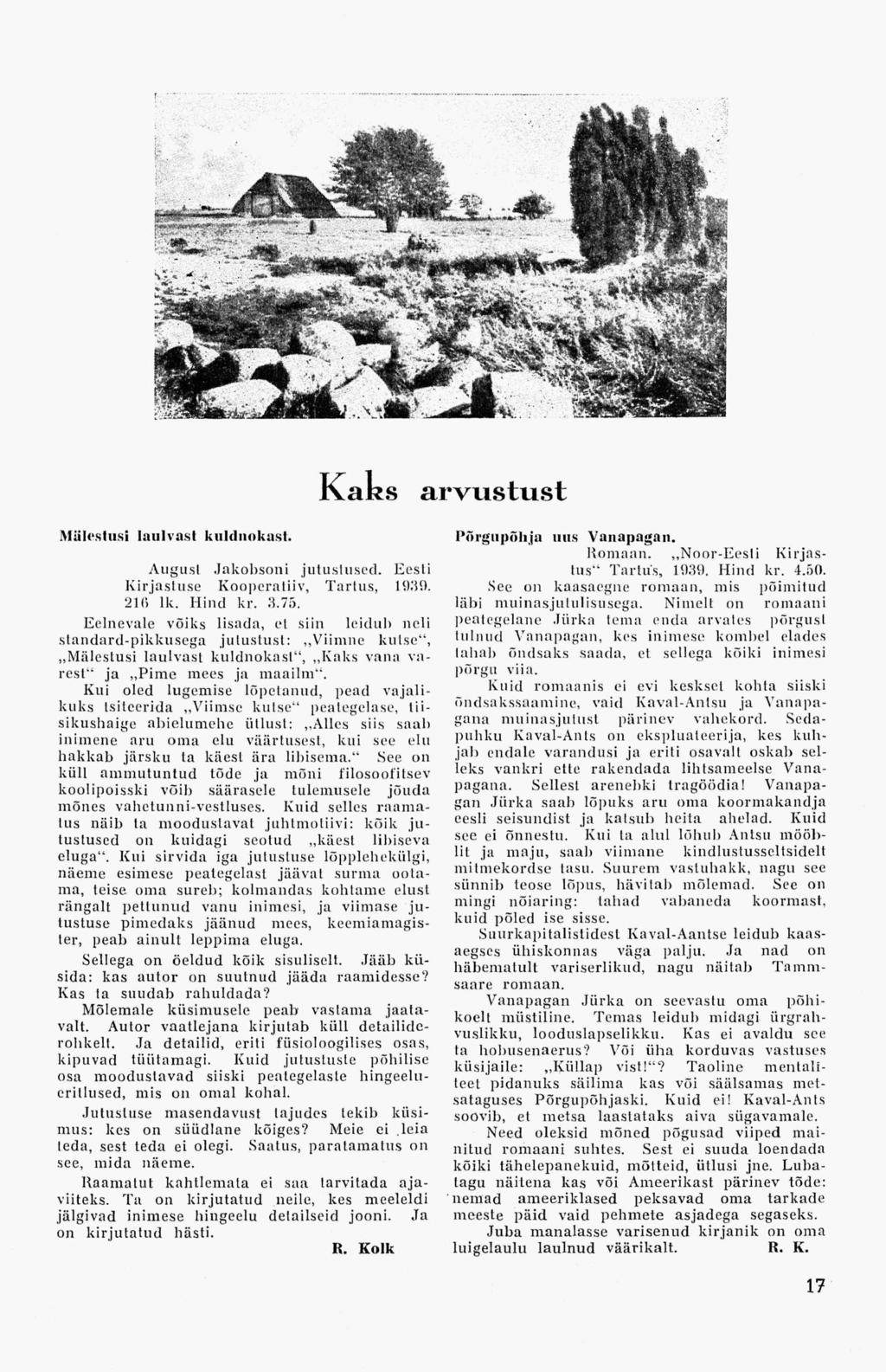 Kaks arvustust Mälestusi laulvast kuldnokast. August Jakobsoni jutustused. Eesti Kirjastuse Kooperatiiv, Tartus, 1939. 216 lk. Hind kr. 3.75.