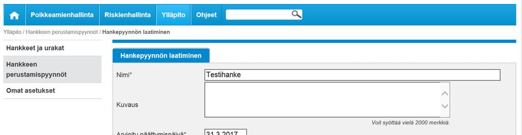 Hankkeen perustaminen Ala kirjoittaa etu- tai sukunimeä Tieto hankkeen perustamisesta (hankepyynnön hyväksymisestä) tulee hankepyynnön