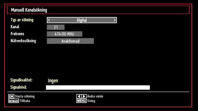 Digitalkabel: Söker och lagrar kabelbaserade DVBstationer. Analog: Söker och lagrar analoga stationer. Digital antenn och analog: Söker och lagrar både analoga och antennbaserade DVB-stationer.