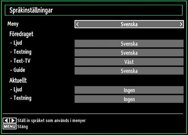 Konfigurera språkpreferenser Du kan sköta TV:ns språkinställningar med hjälp av denna meny. Tryck på knappen MENU och välj den femte ikonen med knappen eller.