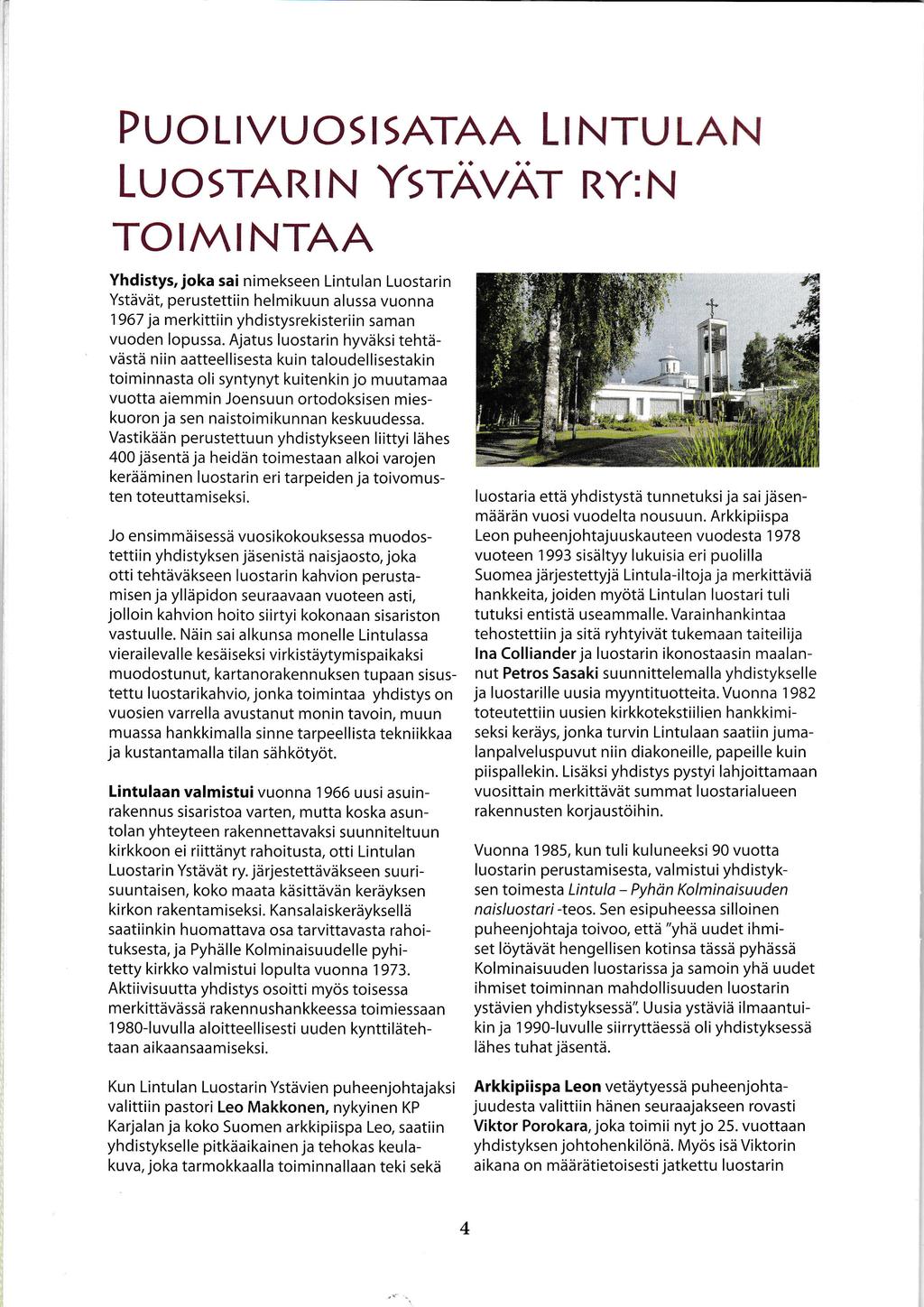 PUo LVUoS SATAA LAN L NTU LuosTARrN YstAvAr RY:N TOMNTAA Yhdistys, joka sai nimekseen Lintulan Luostarin Ystdviit, perustettii n hel m i ku u n a ussa vuon na 1967 ja merkittiin yhdistysrekisteriin