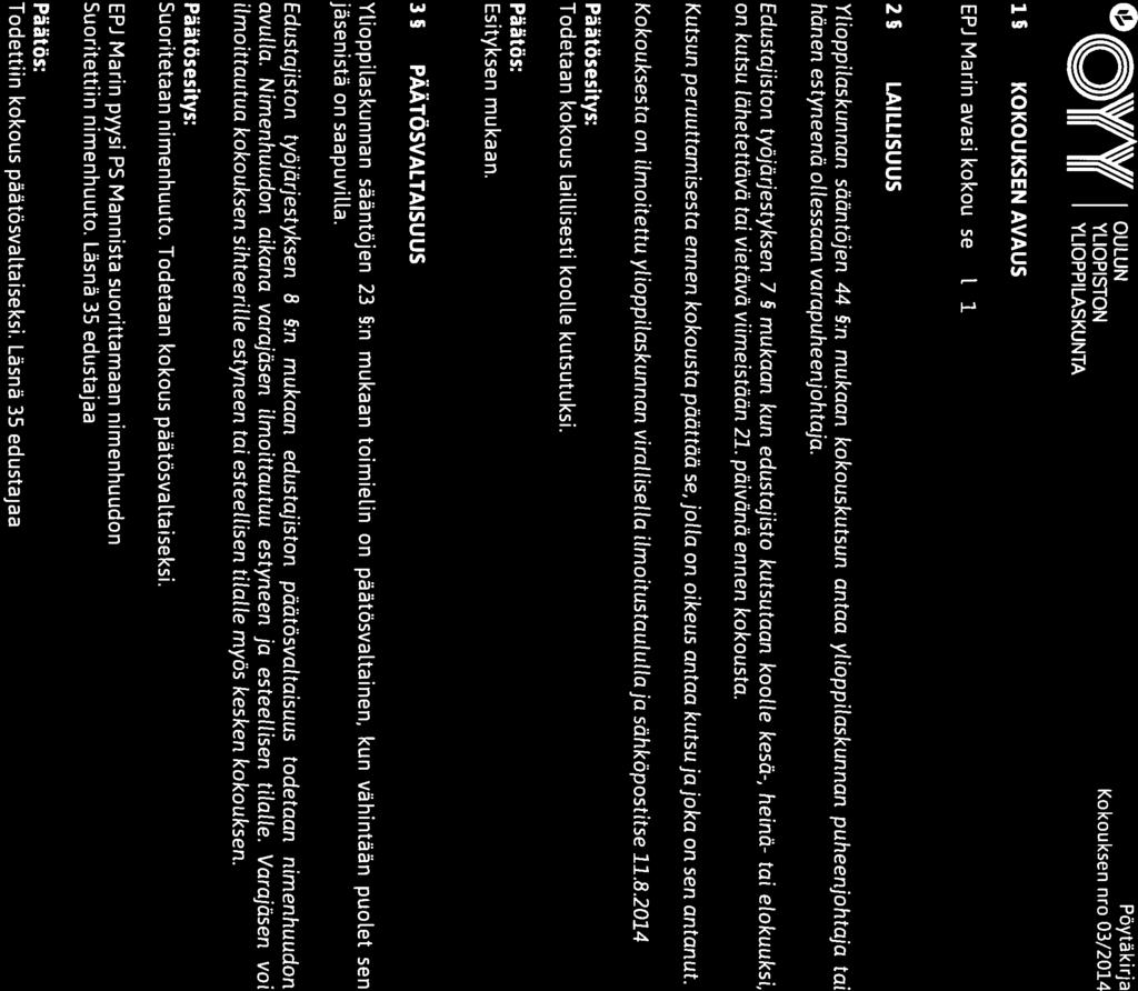 O,kX\VIA\VII OULUN Pöytäkirja ((CJ))Y ( Y(( YLIOPISTON Kokouksen nro 03/2014 % I fl YLIOPPILASKUNTA 15 KOKOUKSEN AVAUS EPJ Marin avasi kokouksen ko 17.05.