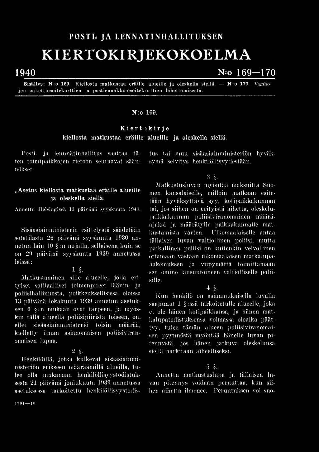 Vanhojen pakettiosoitekorttien ja postiennakko-osoitek orttien lähettäm isestä. N :o 169. Kiertkiellosta matkustaa eräille >k i r j e alueille ja oleskella siellä.
