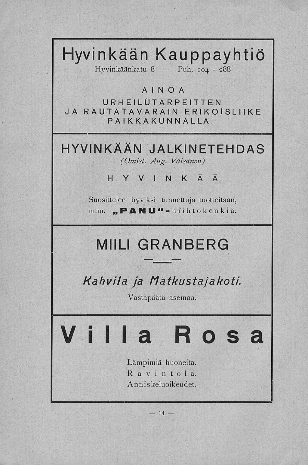 Puh. Hyvinkään Kauppayhtiö Hyvinkäänkatu 8 AINOA 104-288 URHEILU TARPEITTEN JA RAUTATAVARAIN ERIKOISLIIKE PAIKKAKU NN ALLA HYVINKÄÄN JALKINETEHDAS (Omist. Aug.