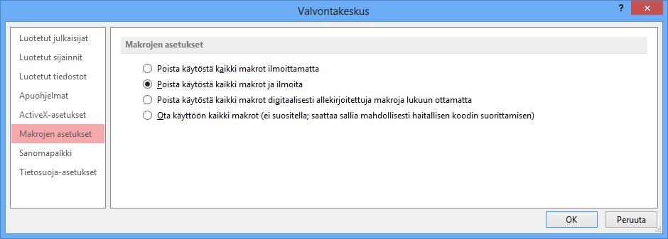 Suojausasetukset Makrosuojaus on Valvontakeskus (Trust Center) -asetuksilla määritetty suojaustasolla Poista käytöstä kaikki makrot ja ilmoita (Disable all macros with notification).