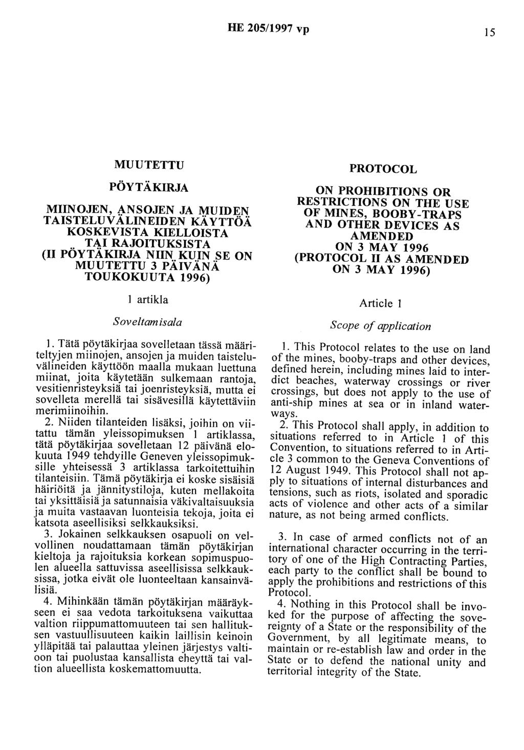 HE 205/1997 vp 15 MUUTETTU PÖYTÄKIRJA MIINOJEN, ~NSOJEN JA ~UID:Jf:~ TAISTELUVALINEIDEN KA YTTOA KOSKEVISTA KIELLOISTA TAI RAJOITUKSISTA (II PÖYTÄKIRJA NIIN..KUJN.