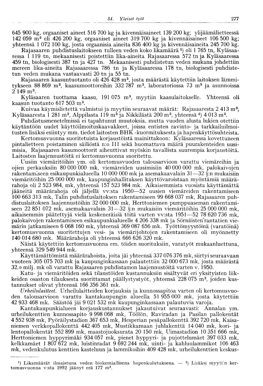 34. Yleiset työt 277 645 900 kg, orgaaniset aineet 516 700 kg ja kivennäisaineet 139 200 kg; ylijäämälietteessä 142 059 m 3 eli 426 200 kg, orgaaniset aineet 319 700 kg ja kivennäisaineet 106 500 kg;