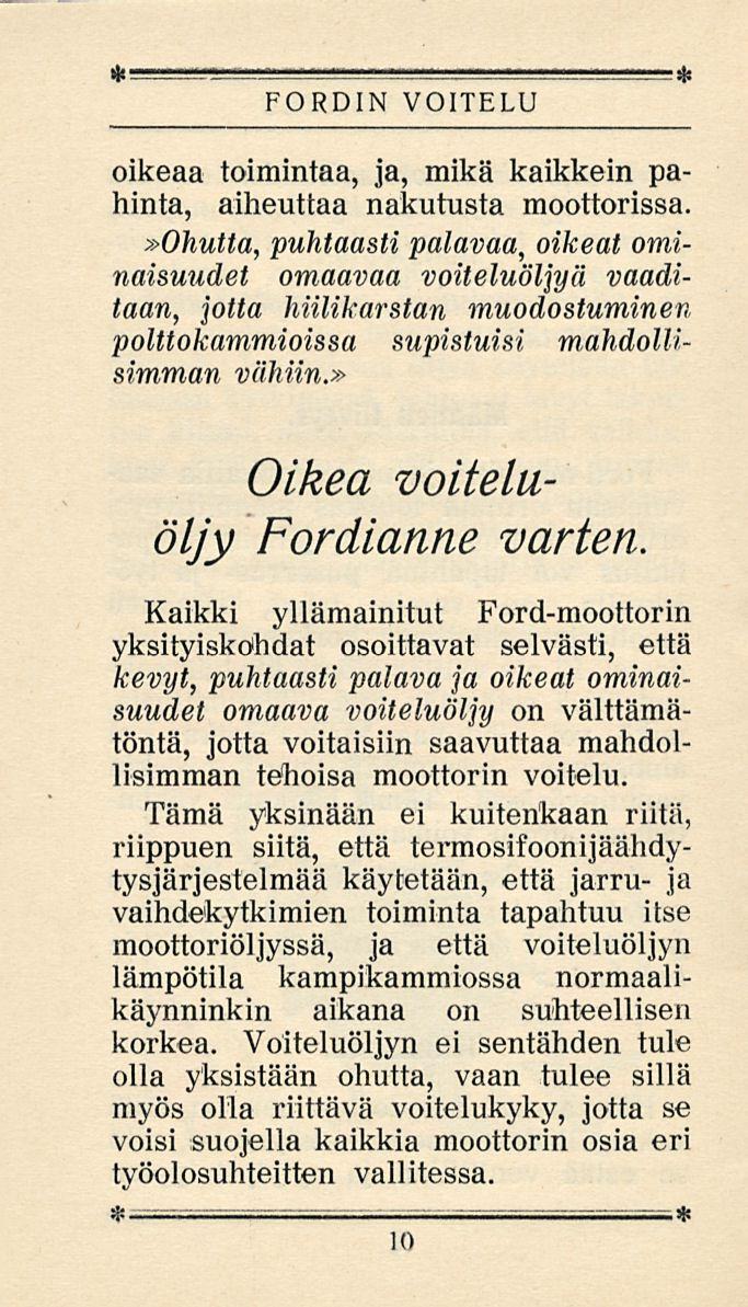 FORDIN VOITELU oikeaa toimintaa, ja, mikä kaikkein pahinta, aiheuttaa nakutusta moottorissa.