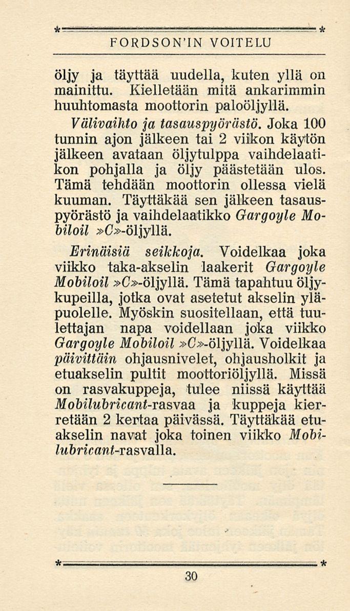 FORDSONJN VOITELU öljy ja täyttää uudella, kuten yllä on mainittu. Kielletään mitä ankarimmin huuhtomasta moottorin paloöljyllä. Välivaihto ja tasauspyörästö.