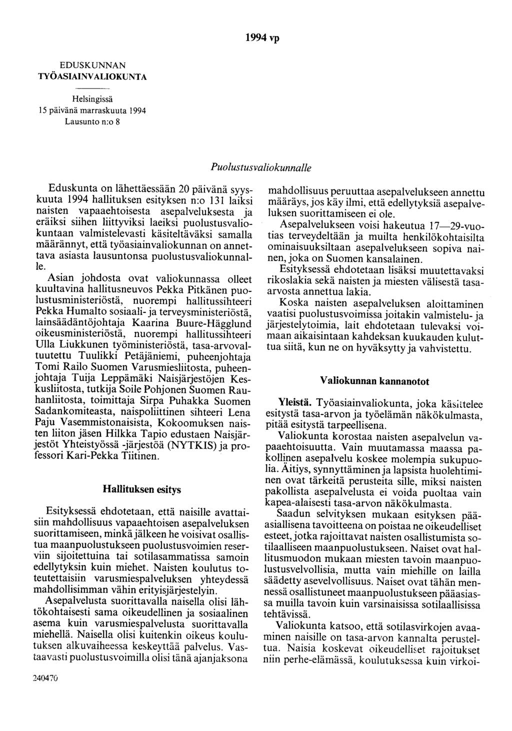 1994 vp EDUSKUNNAN TYÖASIAINVALIOKUNTA Helsingissä 15 päivänä marraskuuta 1994 Lausunto n:o 8 Puolustusvaliokunnalle Eduskunta on lähettäessään 20 päivänä syyskuuta 1994 hallituksen esityksen n:o 131