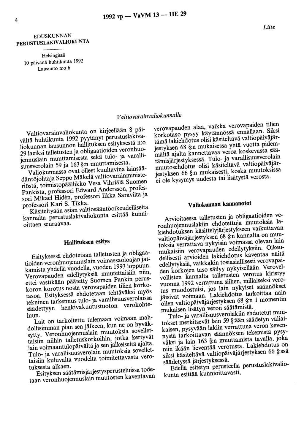 4 1992 vp- VaVM 13- HE 29 EDUSKUNNAN PERUSTUSLAKIVALIOKUNTA Liite Helsingissä 10 päivänä huhtikuuta 1992 Lausunto n:o 6 Valtiovarainvaliokunnalle Valtiovarainvaliokunta on kirjeellään 8 päivältä