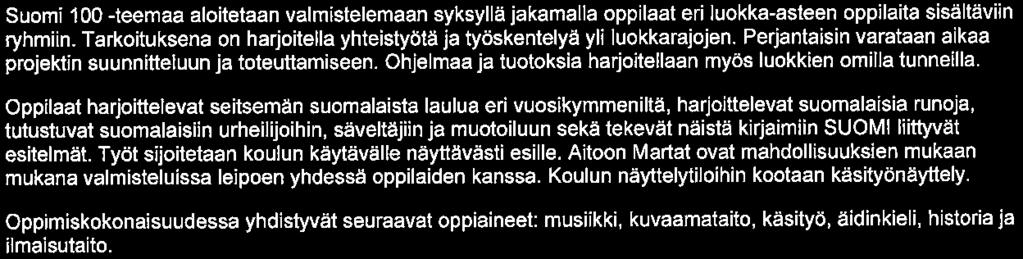 Aitoon koulu Sivu 2/6 Suomi 100 -teemaa aloitetaan valmistelemaan syksyllä jakamalla oppilaat eri luokka-asteen oppilaita sisältäviin tyhmiin.