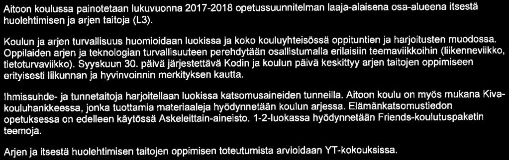 kirjaimiin SUOMI liittyvät esitelmät. Työt sijoitetaan koulun käytävälle näyttävästi esille. Aitoon Martat ovat mahdollisuuksien mukaan mukana valmisteluissa leipoen yhdessä oppilaiden kanssa.