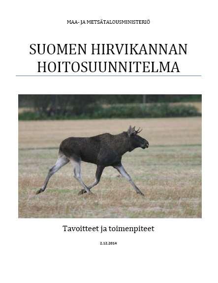 Hirvikannan määrää koskeva tavoite asetetaan kaikilla alueilla hirvitiheyshaarukkana (esim. 3,0 3,5 kpl/1000 ha).